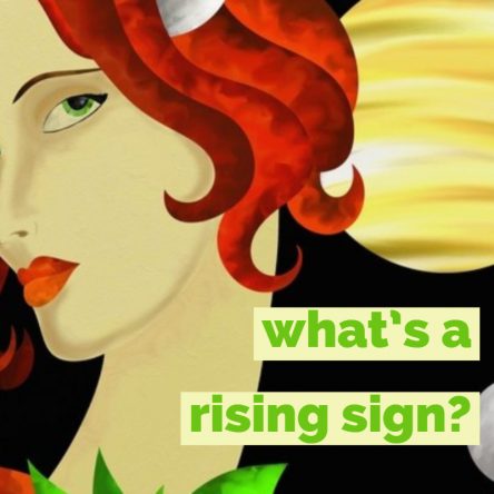 What’s a rising sign? (Aka ascendant)