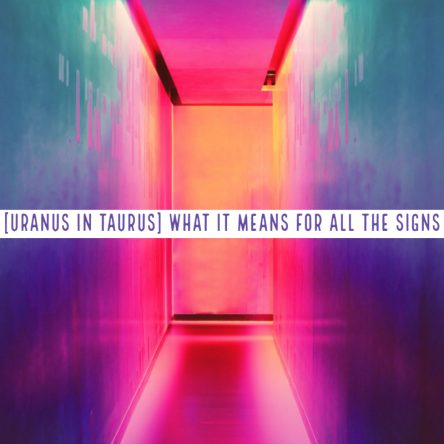 [Uranus in Taurus] What it means for all the signs