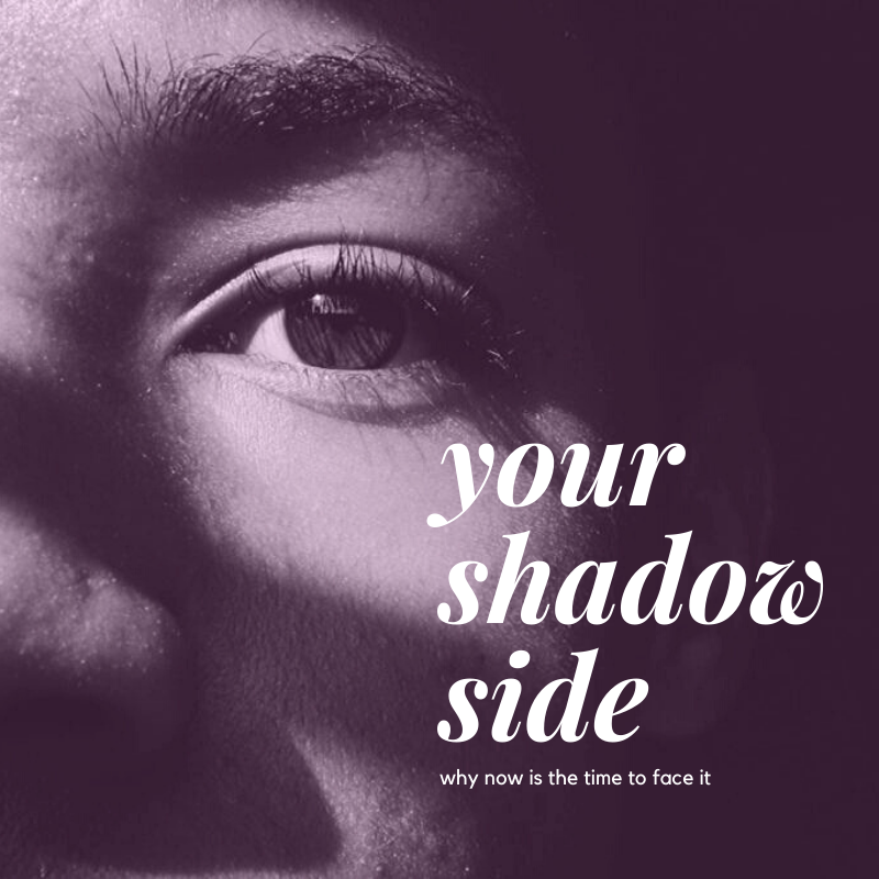 Now is THE time to face your shadow side