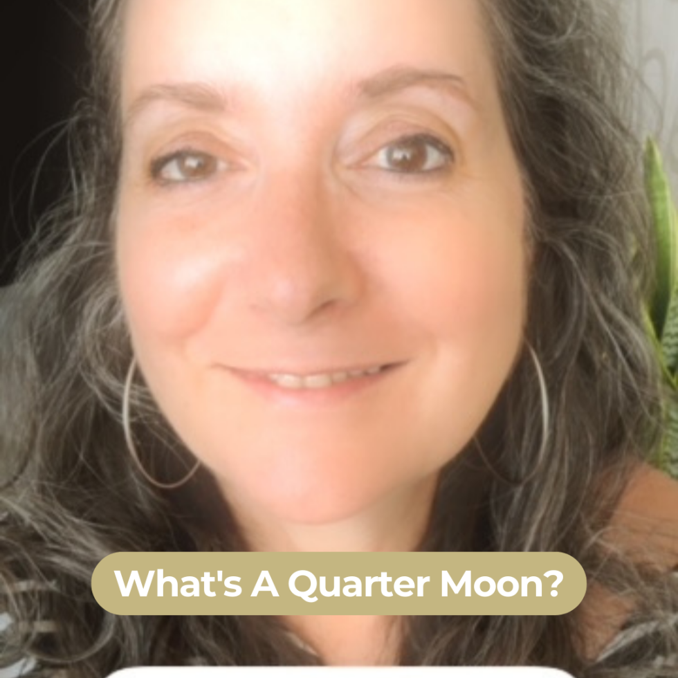 It’s really good to do a gratitude practice around each Quarter Moon