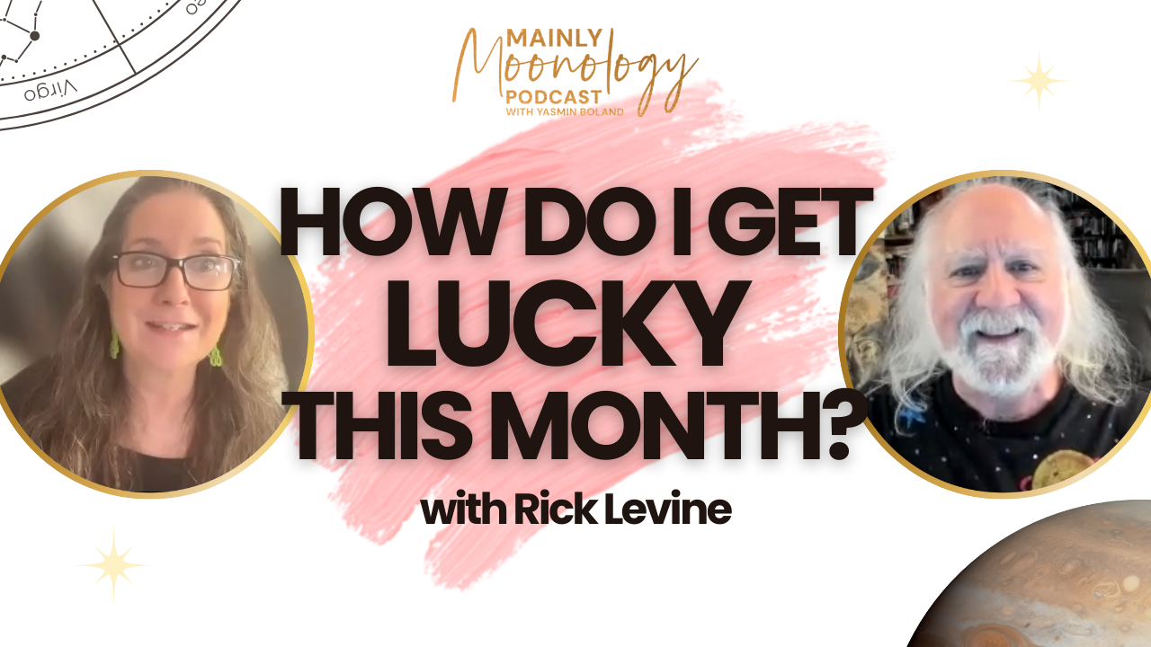 Understanding Jupiter, the Great Benefic, and How to get Lucky this Month with Rick Levine | Mainly Moonology Podcast