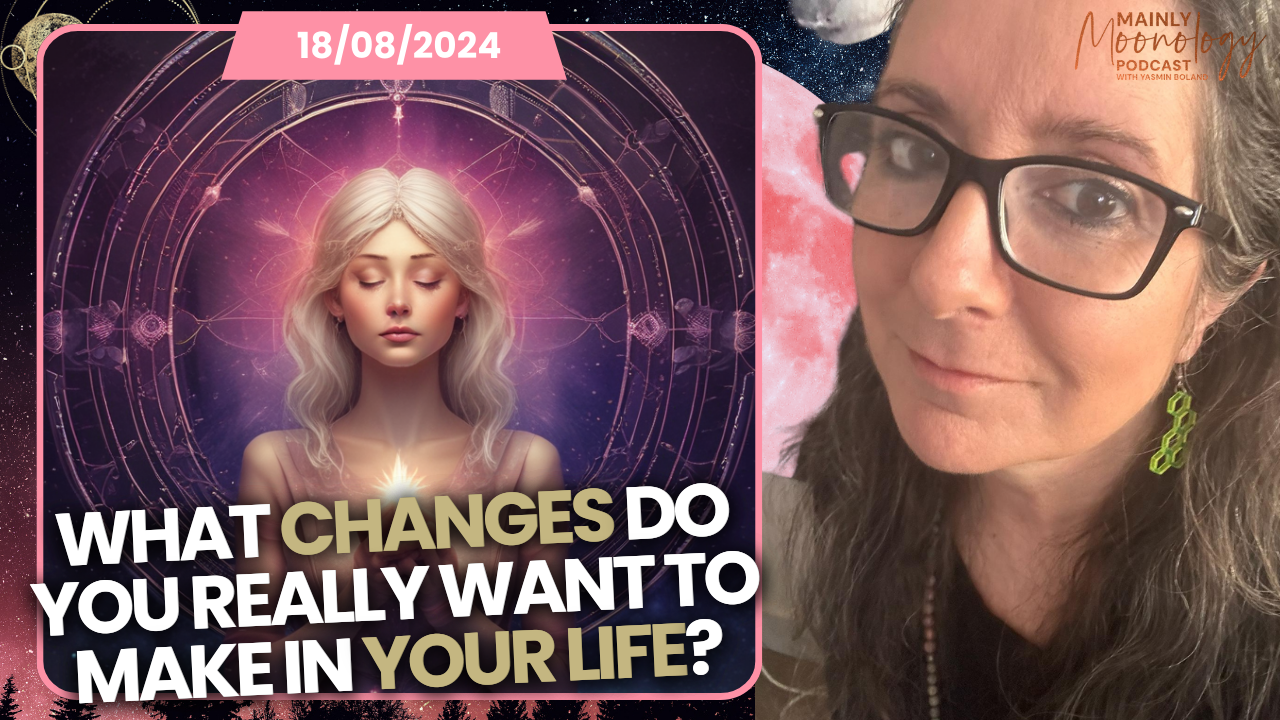 [Full Moon in Aquarius] Where Do You Really Want to Make Changes in Your Life? | Mainly Moonology Podcast