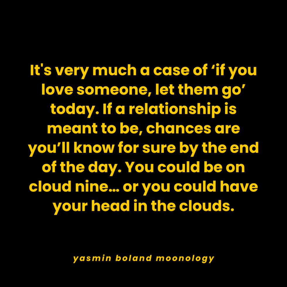 It’s very much a case of ‘if you love someone, let them go’ today.