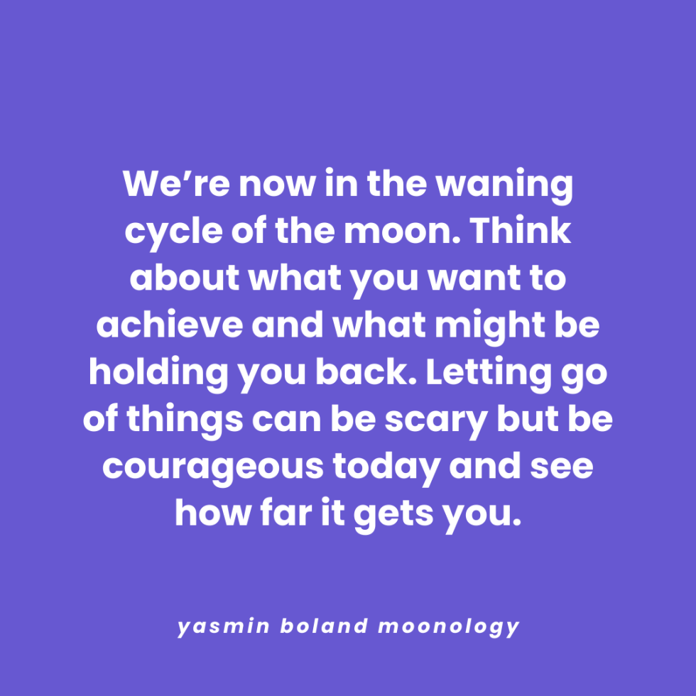 We’re now in the waning cycle of the moon.