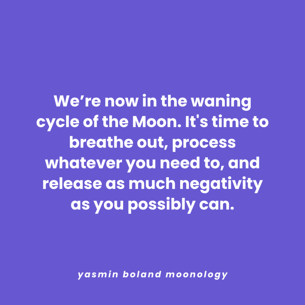 We’re now in the waning cycle of the Moon.
