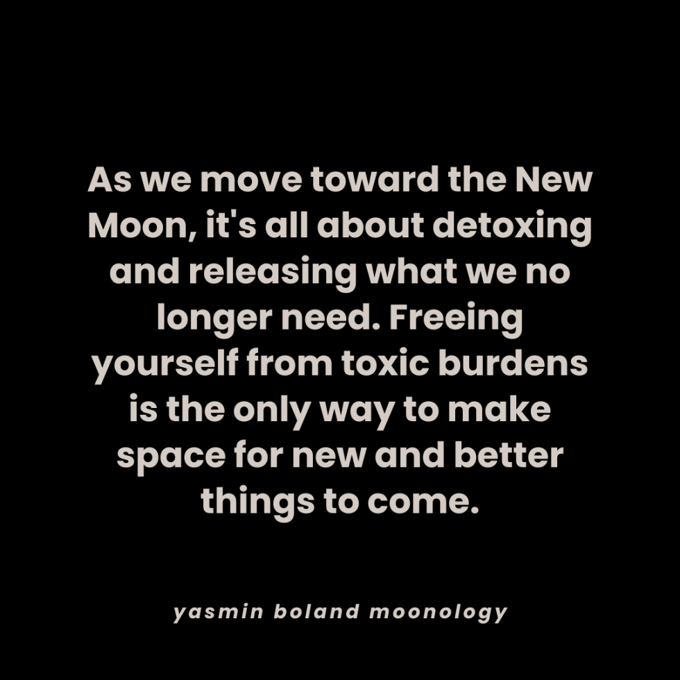As we move toward the New Moon, it’s all about detoxing