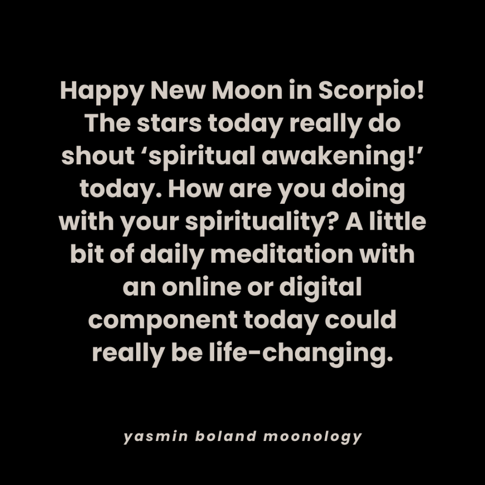 Happy New Moon in Scorpio! The stars today really do