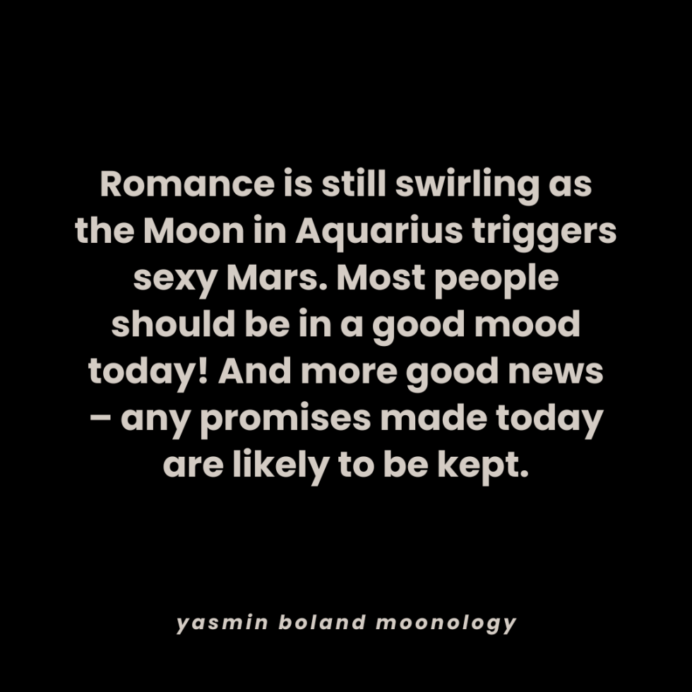 Romance is still swirling as the Moon in Aquarius triggers