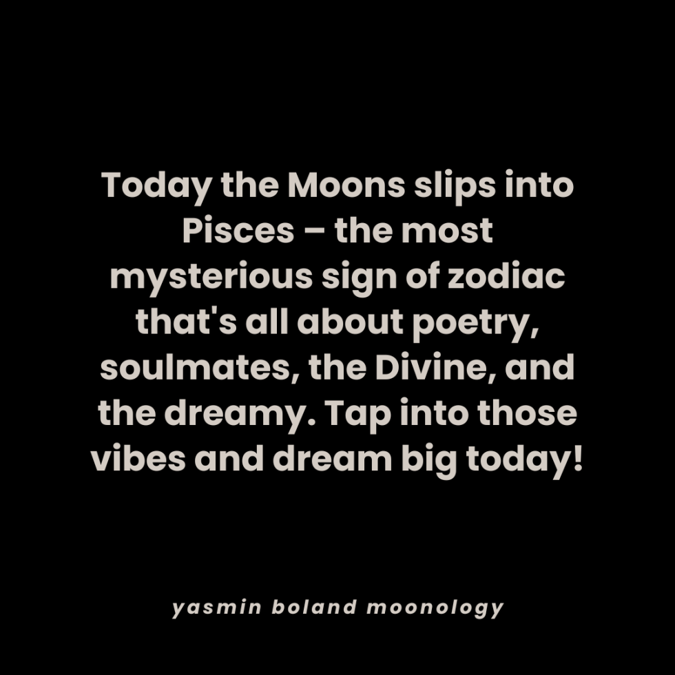 Today the Moons slips into Pisces