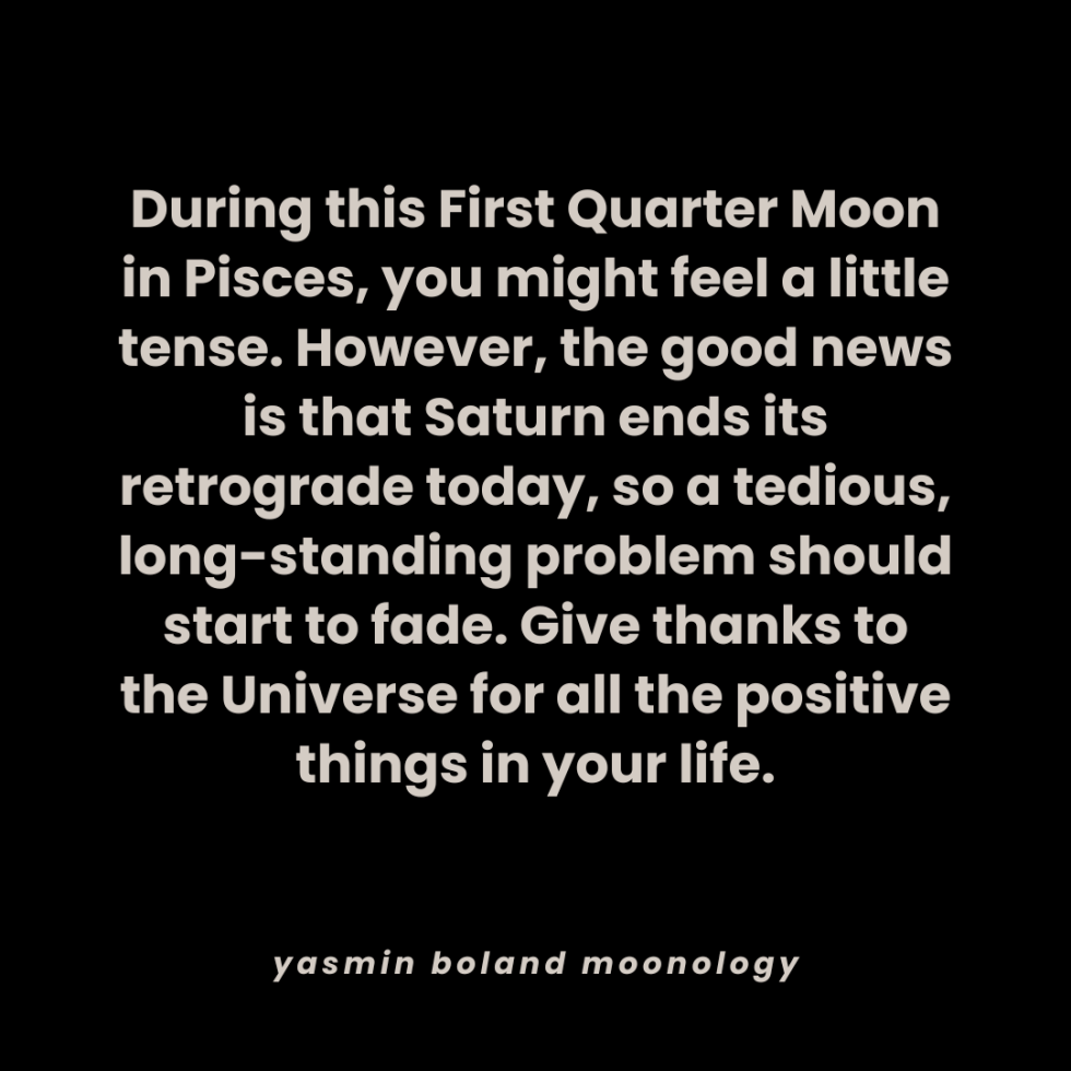 During this First Quarter Moon in Pisces, you might feel a little tense