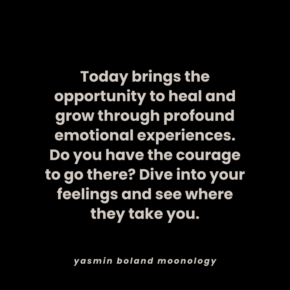 Today brings the opportunity to heal and grow through profound