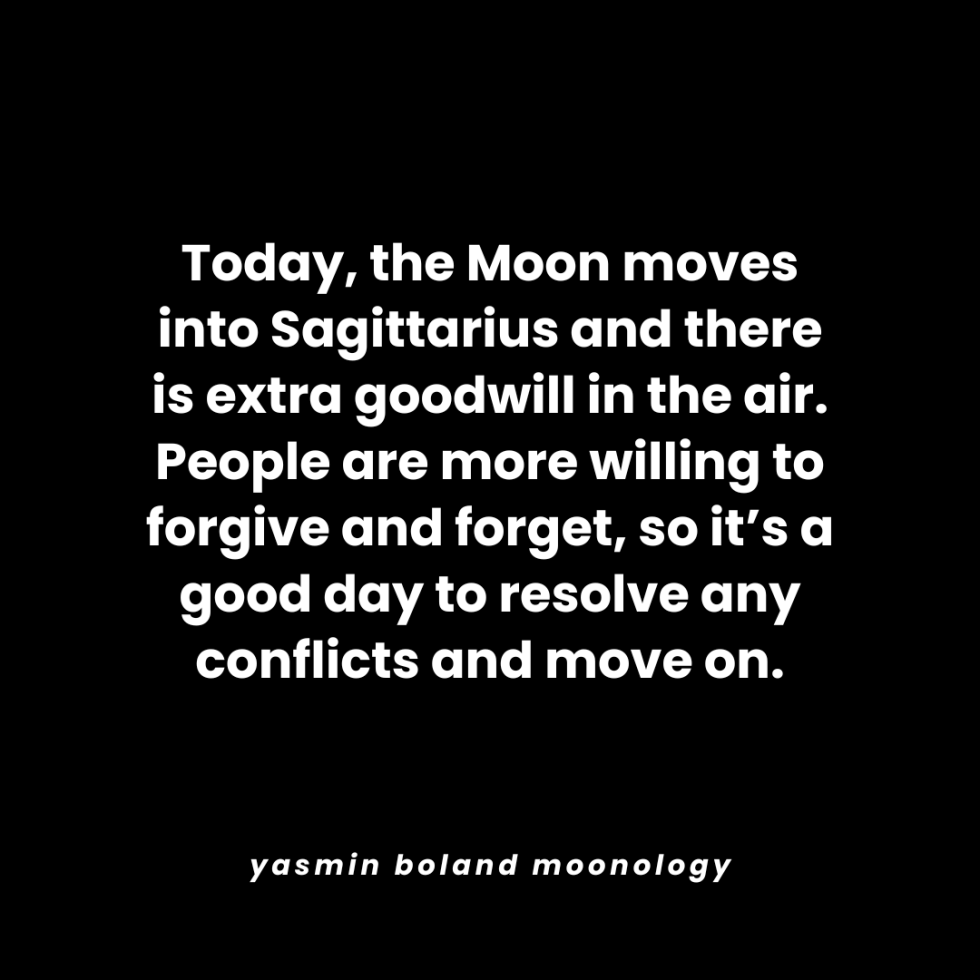Today, the Moon moves into Sagittarius and there is