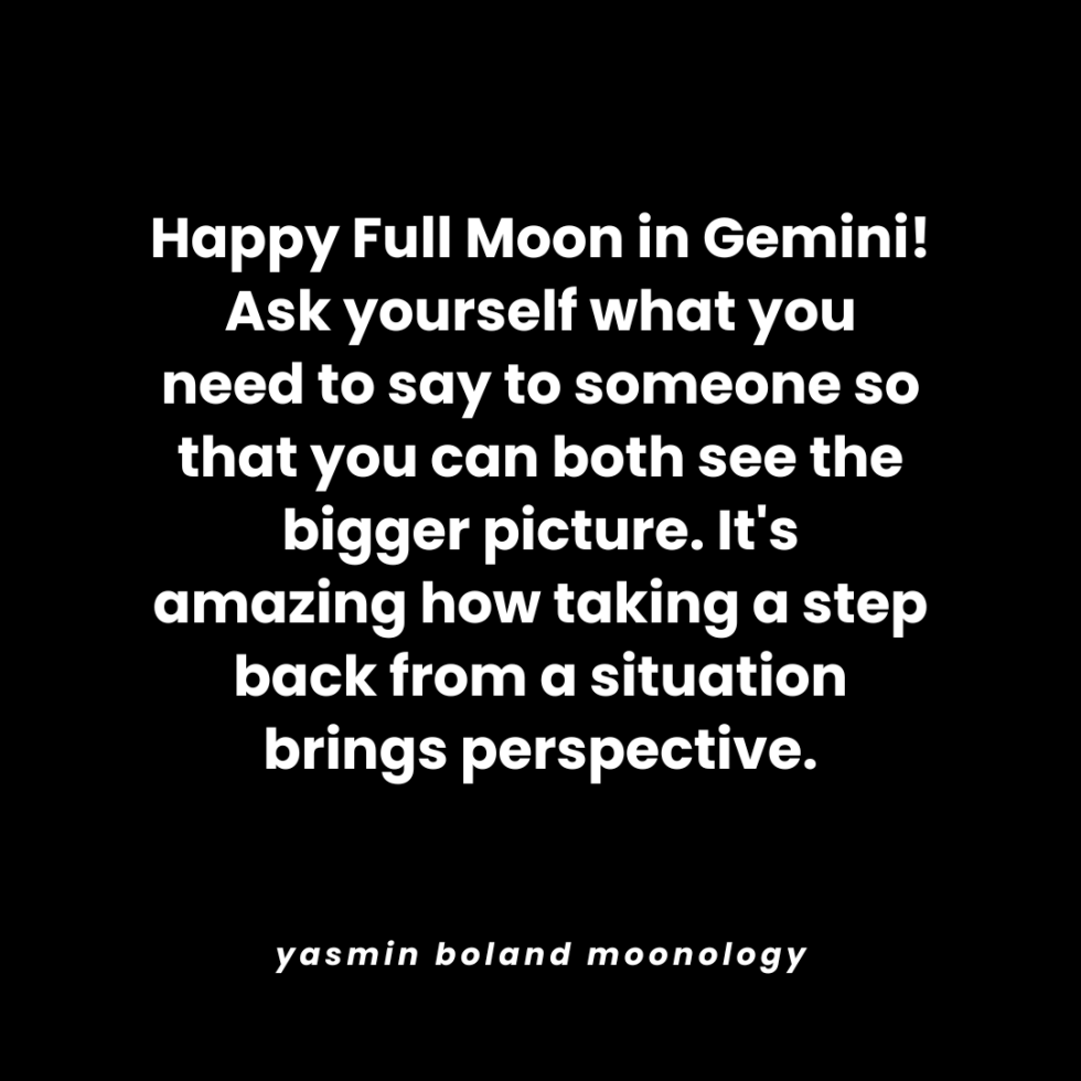 Happy Full Moon in Gemini! Ask yourself what you