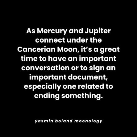 As Mercury and Jupiter connect under the Cancerian Moon,