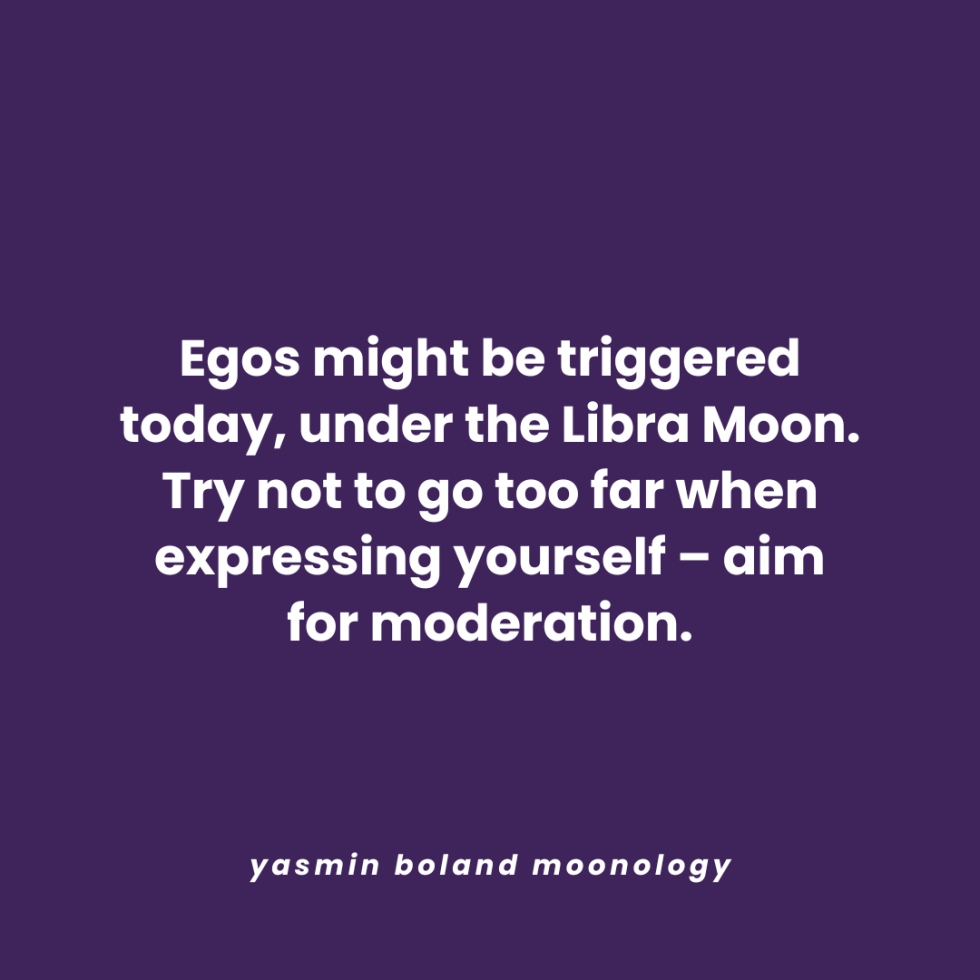 Egos might be triggered today,