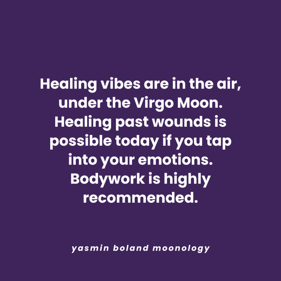 Healing vibes are in the air, under the Virgo Moon.