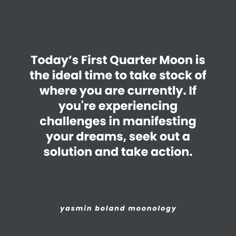 Today’s First Quarter Moon is the ideal time to