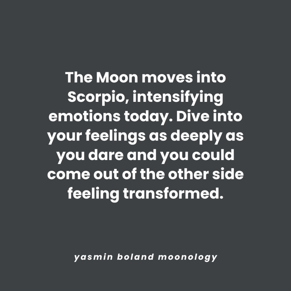 The Moon moves into Scorpio, intensifying emotions today.