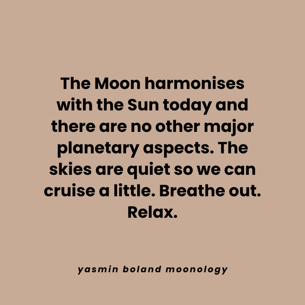 The Moon harmonises with the Sun today