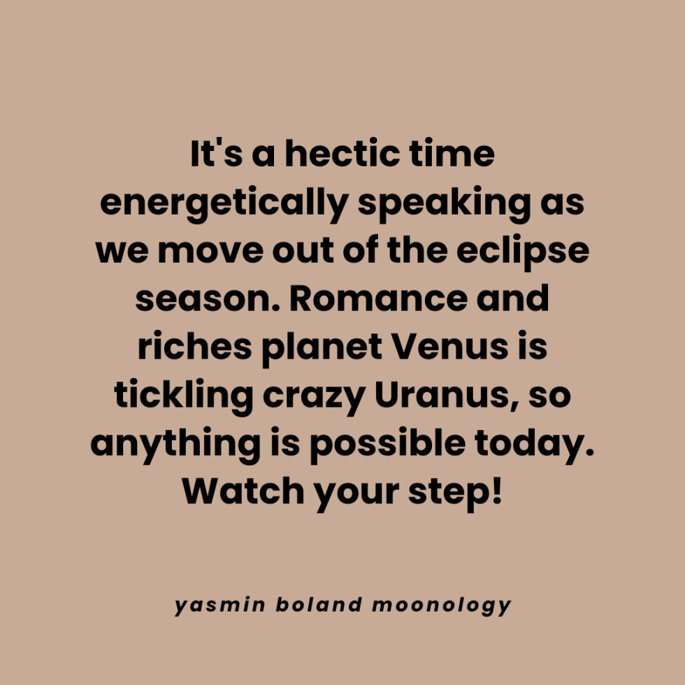 It’s a hectic time energetically speaking