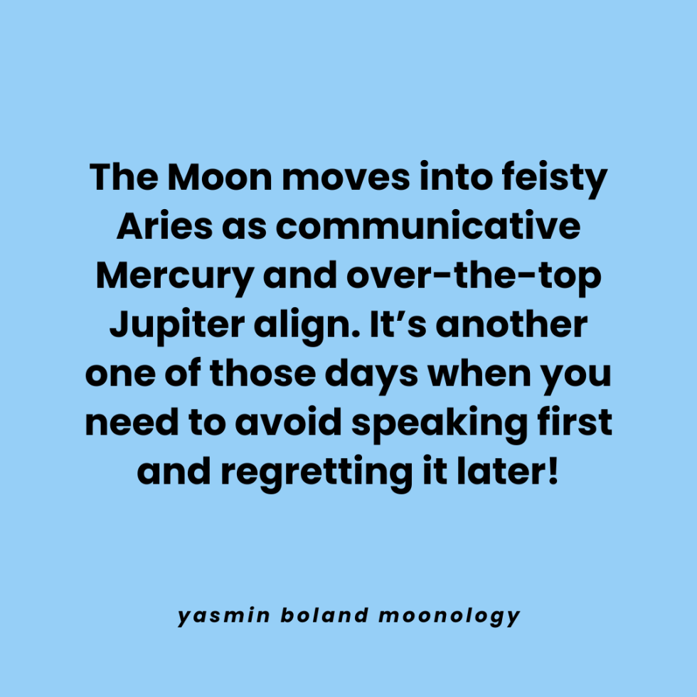 The Moon moves into feisty Aries as communicative