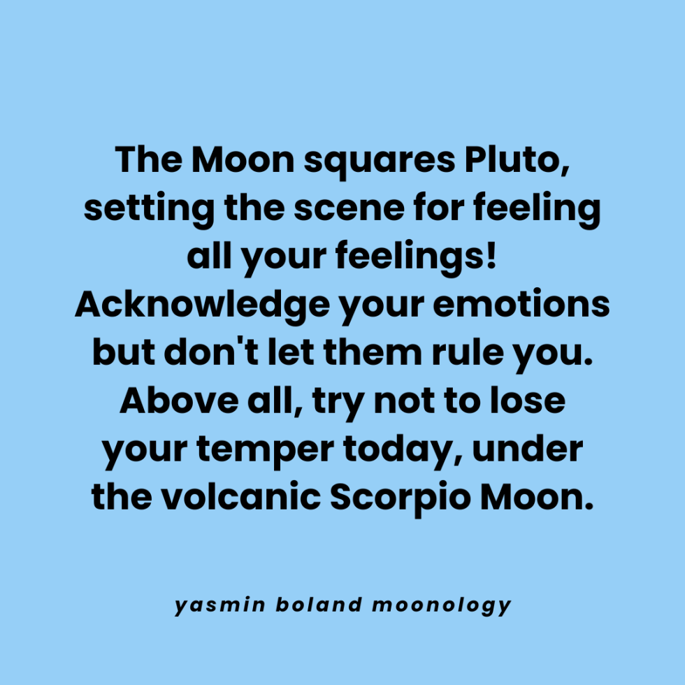 The Moon squares Pluto, setting the scene