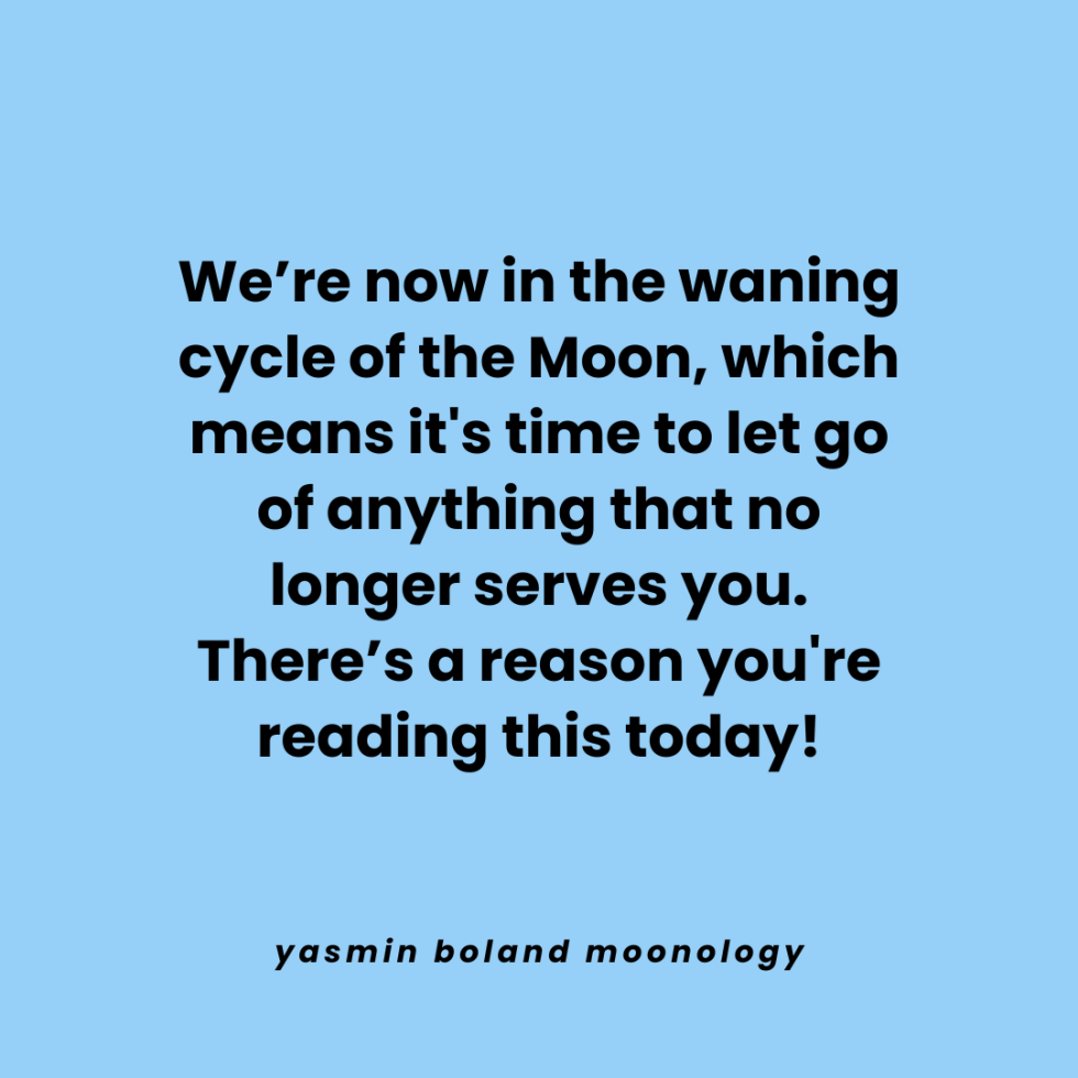 We’re now in the waning cycle of the Moon,