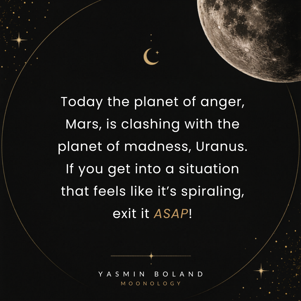 Today the planet of anger, Mars, is clashing