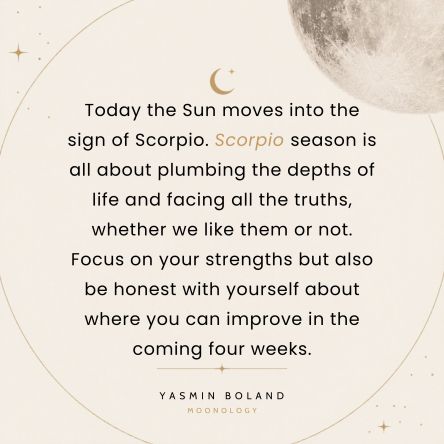 Today the Sun moves into the sign of Scorpio.