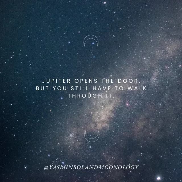 Jupiter opens the door, but you still have to walk through it.